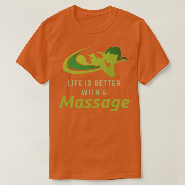 Life Is Better With A Massage 1 T-Shirt (Design Front)