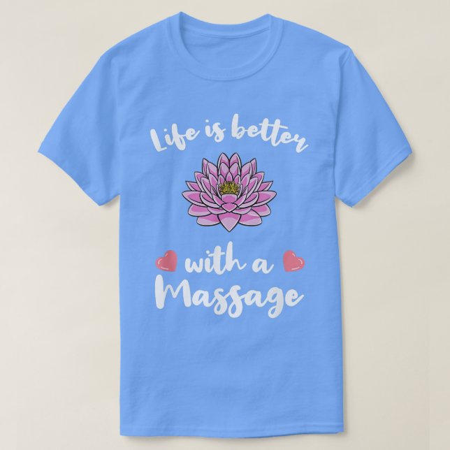 Life Is Better With A Massage for Massage Therapis T-Shirt (Design Front)