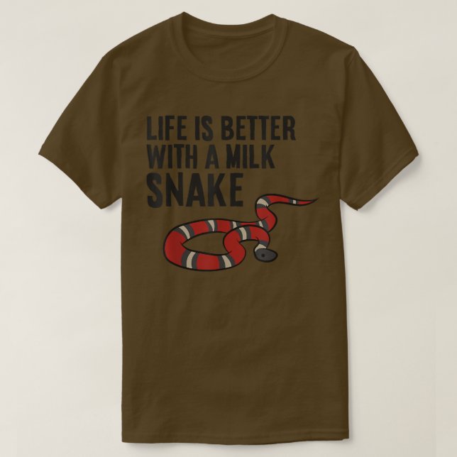 Life Is Better With A Milk Snake  T-Shirt (Design Front)