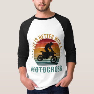 LIFE IS BETTER WITH A MOTOCROSS T-Shirt