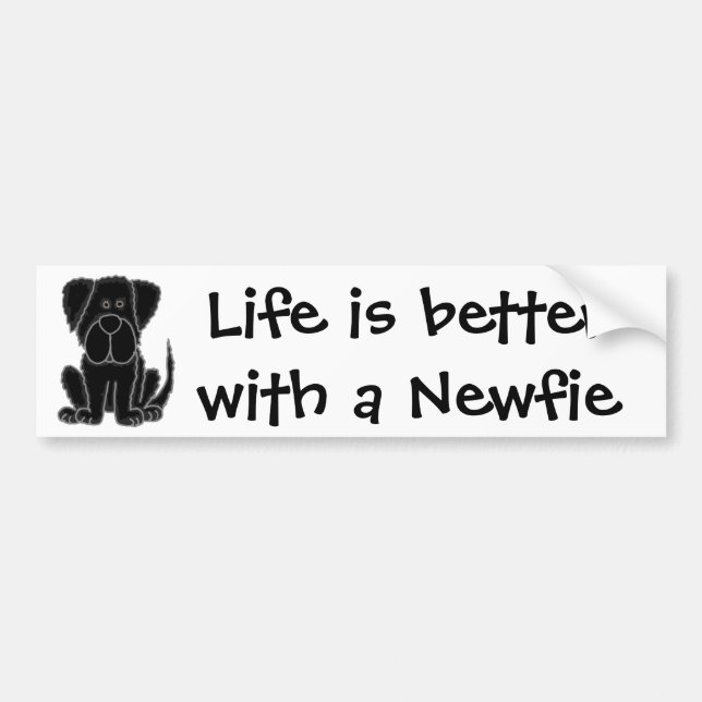 Life is Better with a Newfie Bumper Sticker (Front)