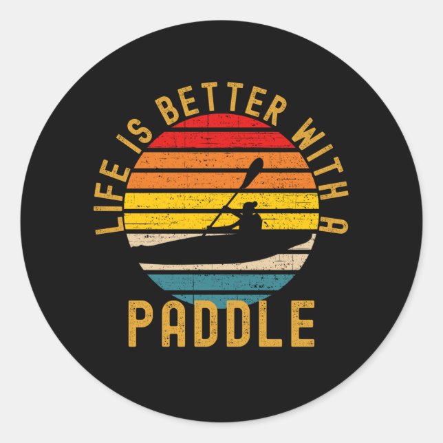 Life Is Better With A Paddle Funny Kayak Classic Round Sticker (Front)