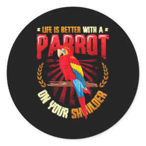 Life is better with a parrot on shoulder parrot classic round sticker