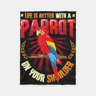 Life is better with a parrot on shoulder parrot fleece blanket