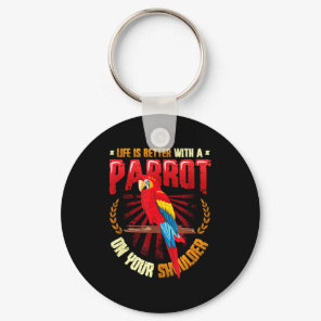 Life is better with a parrot on shoulder parrot keychain