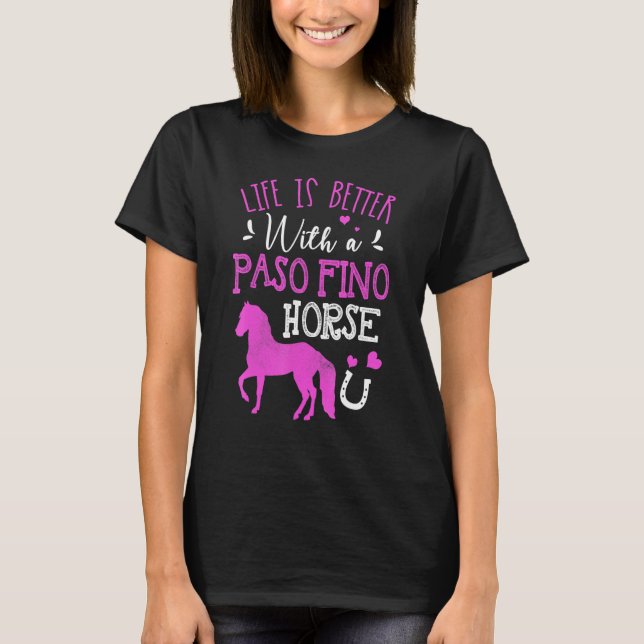 Life Is Better With A Paso Fino Horse T-Shirt (Front)
