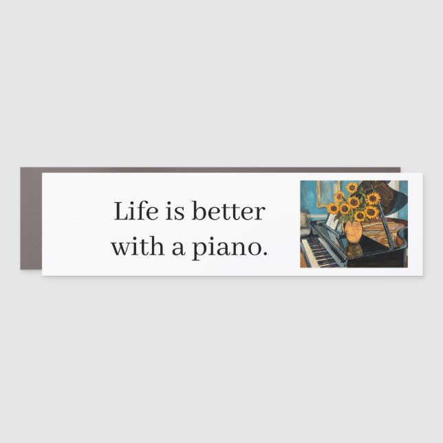 Life is better with a piano - music art! car magnet (Front)