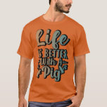 life is better with a pig retro sticker design  T-Shirt