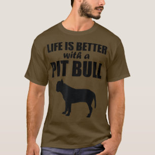 Life Is Better With A Pit Bull Dog Silhouette T-Sh T-Shirt