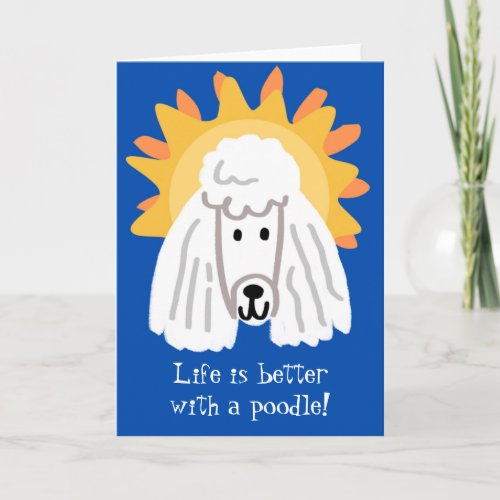 Life is Better with a Poodle Sunshine Card