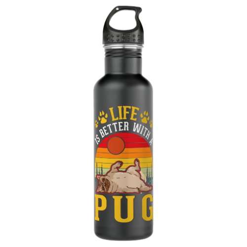 Life is better with a Pug Stainless Steel Water Bottle