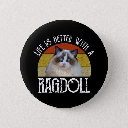 Life Is Better With A Ragdoll Button