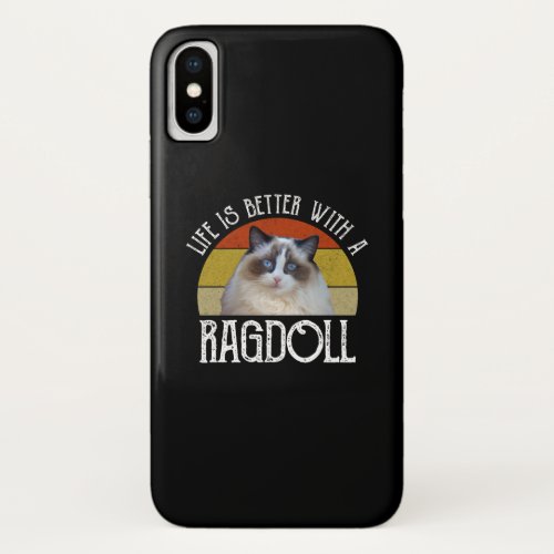 Life Is Better With A Ragdoll iPhone X Case