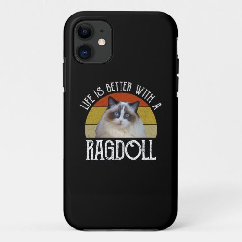 Life Is Better With A Ragdoll iPhone 11 Case