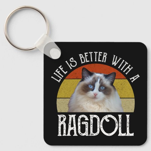 Life Is Better With A Ragdoll Keychain