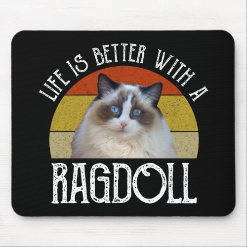 Life Is Better With A Ragdoll Mouse Pad