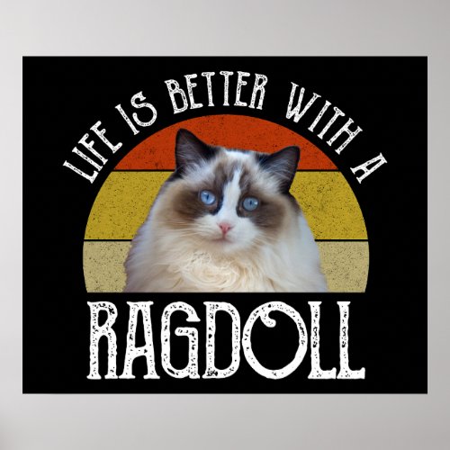 Life Is Better With A Ragdoll Poster