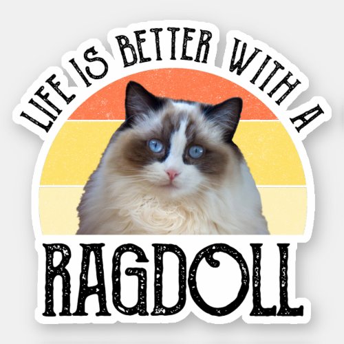 Life Is Better With A Ragdoll Sticker
