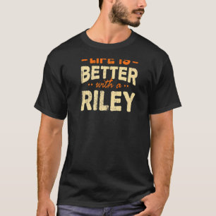 Life Is Better With A Riley Name Personalized Nick T-Shirt