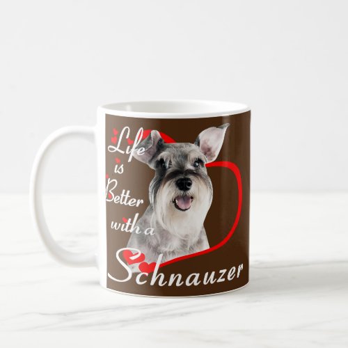 Life is Better with a Schnauzer Animal Dog Lover Coffee Mug