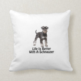 Life Is Better With A Schnauzer Throw Pillow