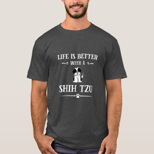 Life is Better with a Shih Tzu dog breed T_Shirt
