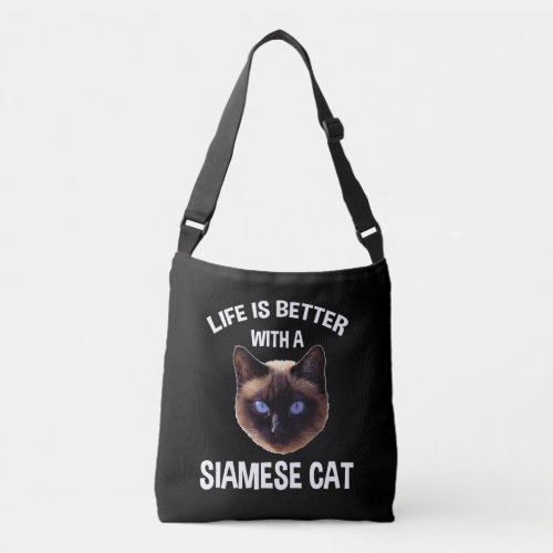 Life Is Better With A Siamese Cat Crossbody Bag