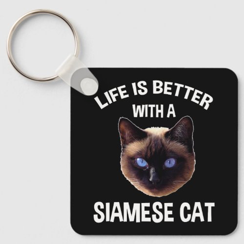 Life Is Better With A Siamese Cat Keychain