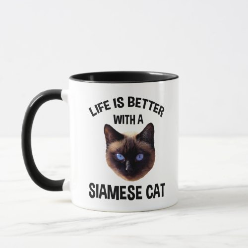 Life Is Better With A Siamese Cat Mug