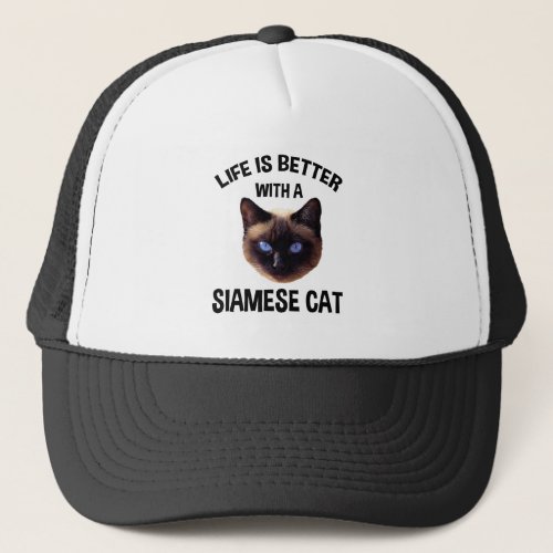 Life Is Better With A Siamese Cat Trucker Hat