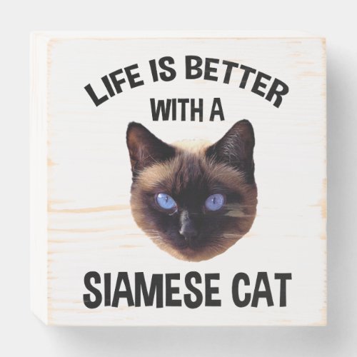 Life Is Better With A Siamese Cat Wooden Box Sign