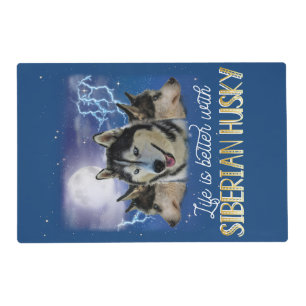 Life Is Better With A Siberian Husky  Placemat