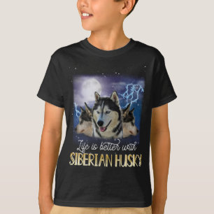 Life Is Better With A Siberian Husky T-Shirt