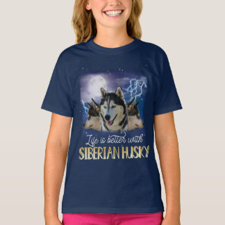 Life Is Better With A Siberian Husky  T-Shirt