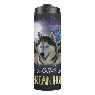 Life Is Better With A Siberian Husky 