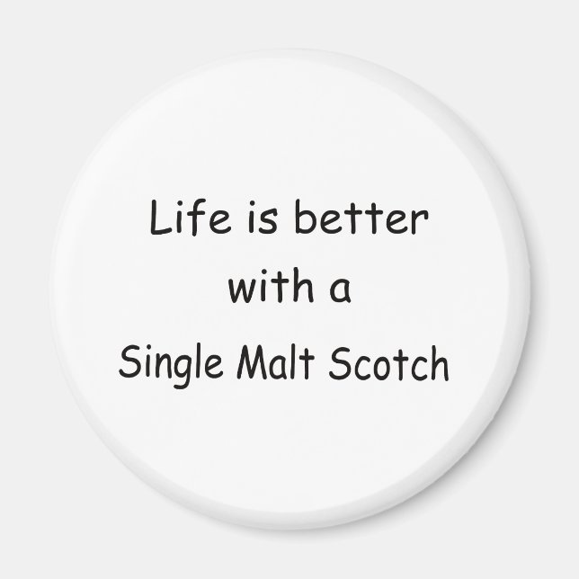 Life Is Better With A Single Malt Scotch Magnet (Front)