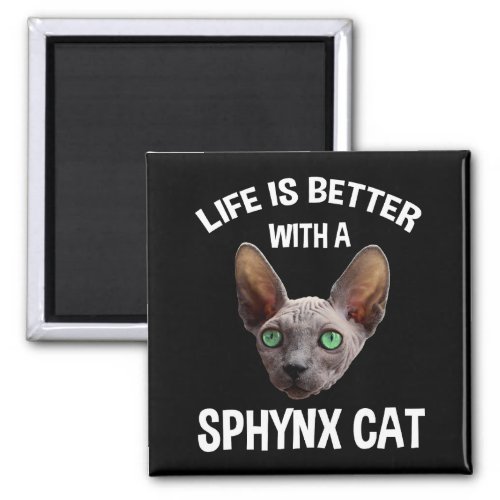Life Is Better With A Sphynx Cat Magnet