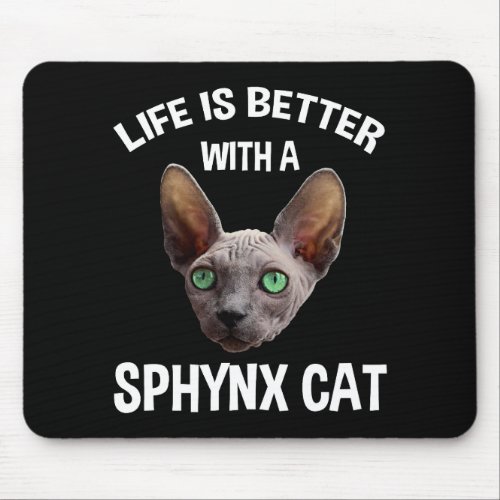 Life Is Better With A Sphynx Cat Mouse Pad