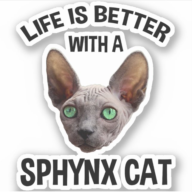 Life Is Better With A Sphynx Cat Sticker (Front)
