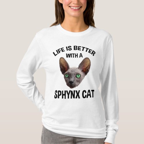 Life Is Better With A Sphynx Cat T_Shirt