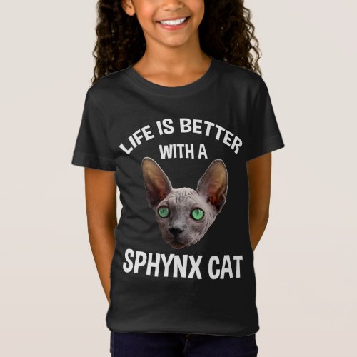 Life Is Better With A Sphynx Cat T_Shirt