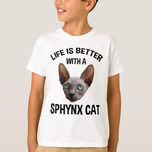 Life Is Better With A Sphynx Cat T_Shirt