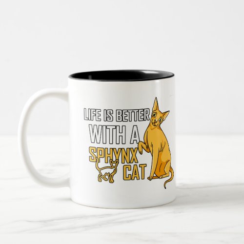 Life Is Better With A Sphynx Cat T_Shirt Two_Tone Coffee Mug