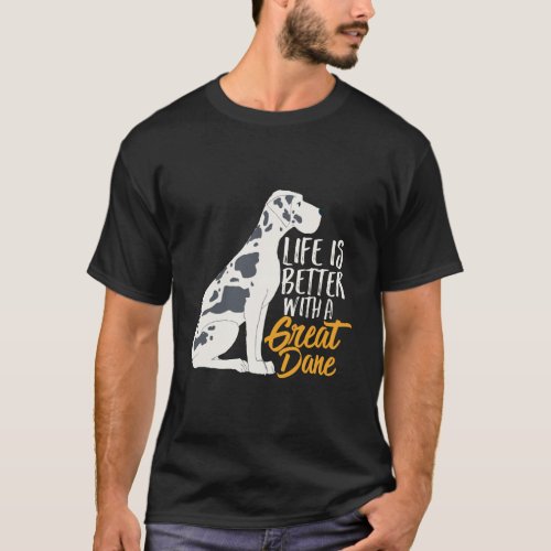 Life Is Better With A Spot Great Dane Cute Funny D T_Shirt