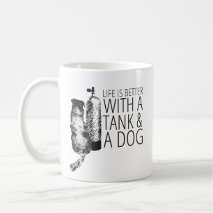 Life is Better with a Tank and a Dog Mug