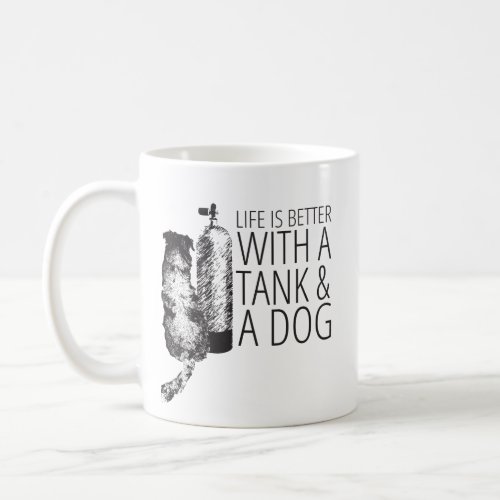 Life is Better with a Tank and a Dog Mug