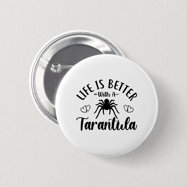 Life is better with a Tarantula Quote Spider Button (Front & Back)