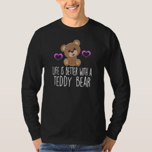 Life Is Better With A Teddy Bear Cute Toddler Girl T-Shirt