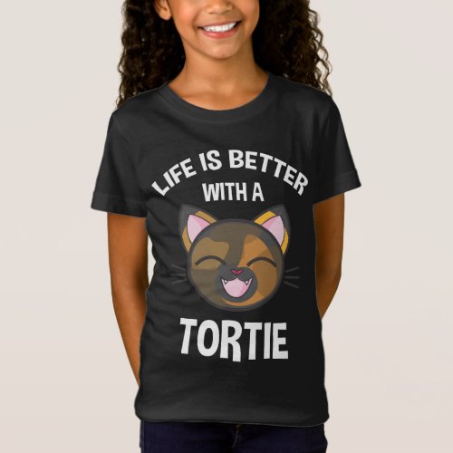 Life Is Better With A Tortie T_Shirt