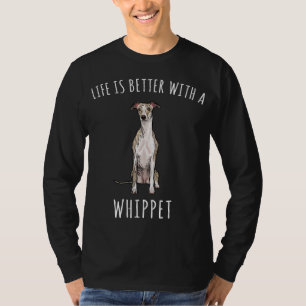 Life Is Better With A Whippet Dog Lover T-Shirt